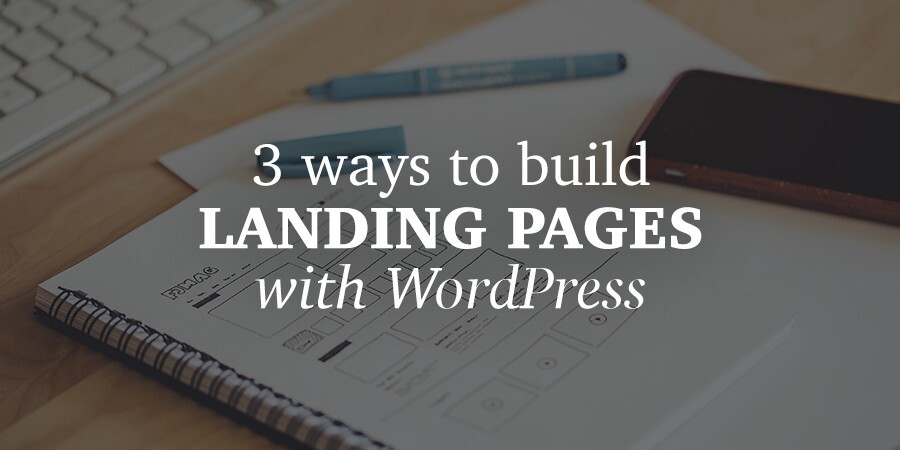 Como construir uma Landing Page com WordPress a partir do zero