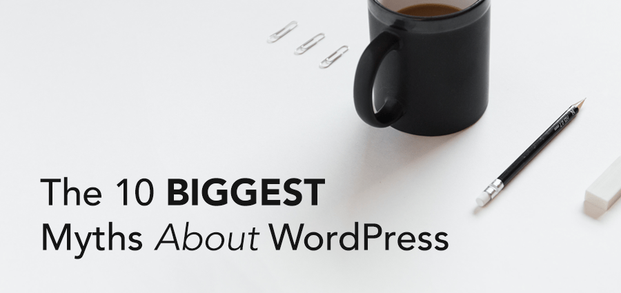 10 maiores mitos do WordPress que você deve enterrar