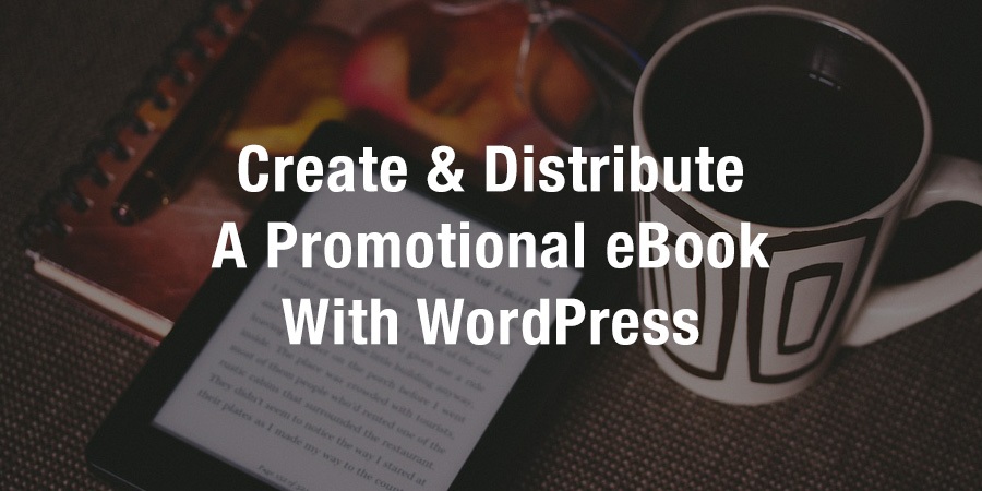 Como criar um e-book promocional para o seu site WordPress (em 4 etapas)